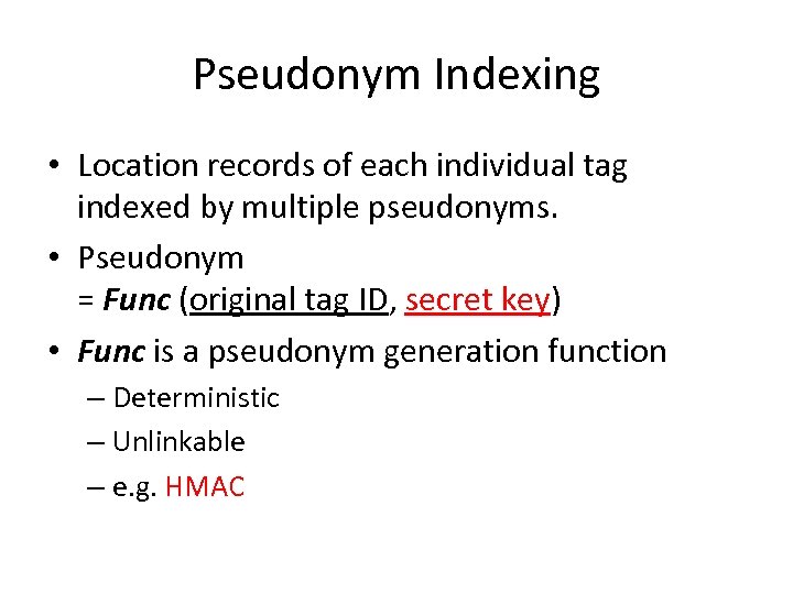 Pseudonym Indexing • Location records of each individual tag indexed by multiple pseudonyms. •
