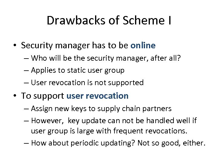 Drawbacks of Scheme I • Security manager has to be online – Who will