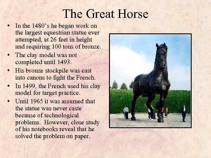 The Great Horse • In the 1480’s he began work on the largest equestrian