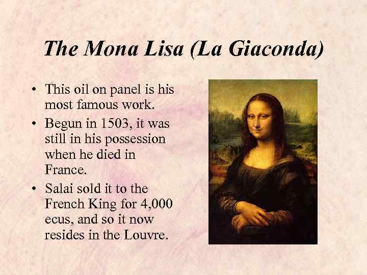 The Mona Lisa (La Giaconda) • This oil on panel is his most famous