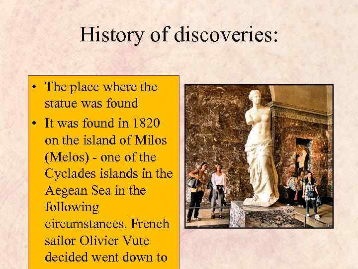 History of discoveries: • The place where the statue was found • It was