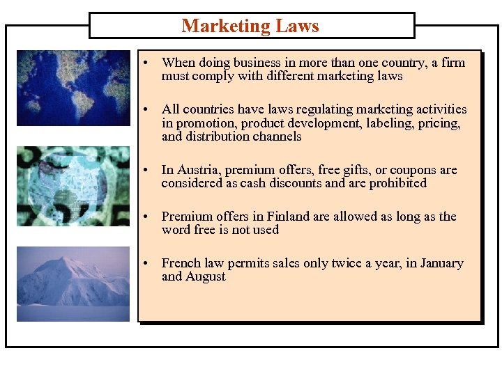Marketing Laws • When doing business in more than one country, a firm must