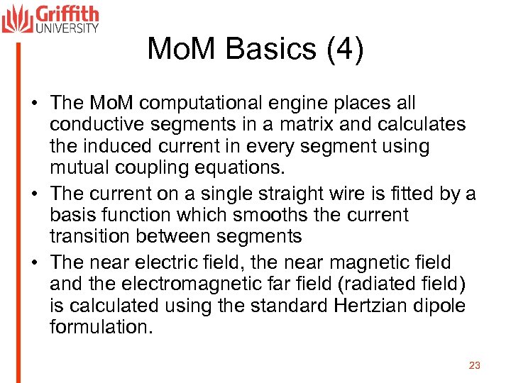 Mo. M Basics (4) • The Mo. M computational engine places all conductive segments