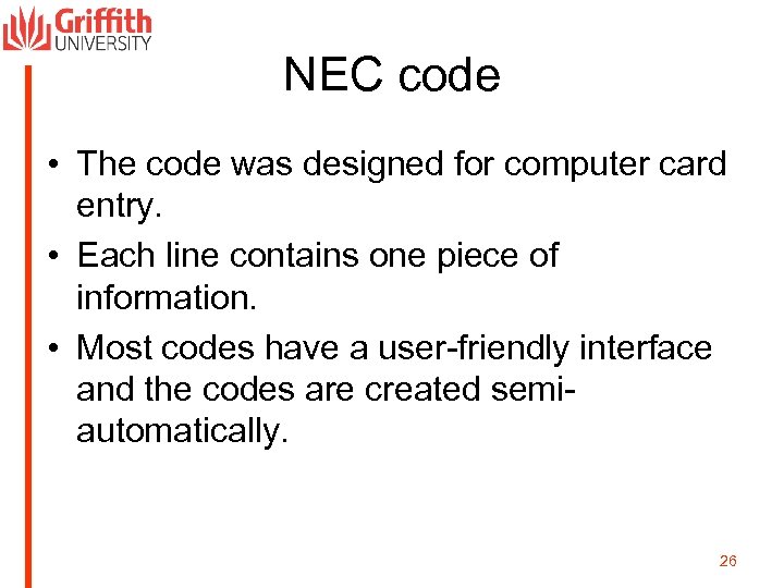 NEC code • The code was designed for computer card entry. • Each line