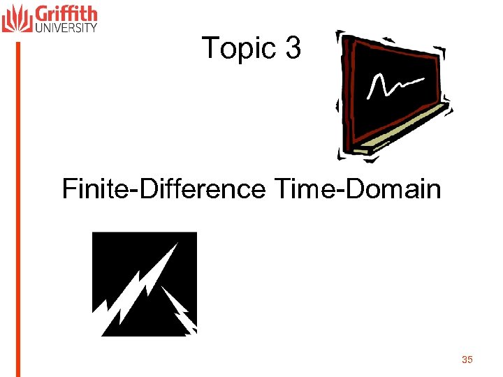 Topic 3 Finite-Difference Time-Domain 35 