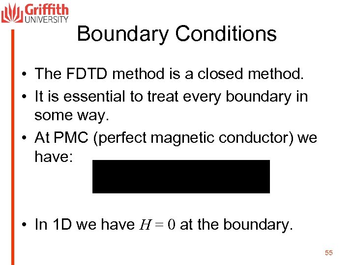 Boundary Conditions • The FDTD method is a closed method. • It is essential