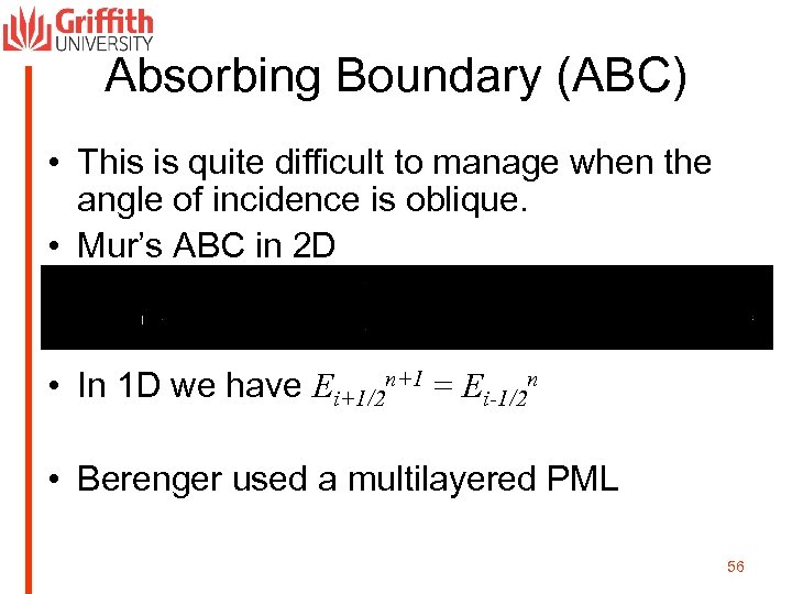 Absorbing Boundary (ABC) • This is quite difficult to manage when the angle of