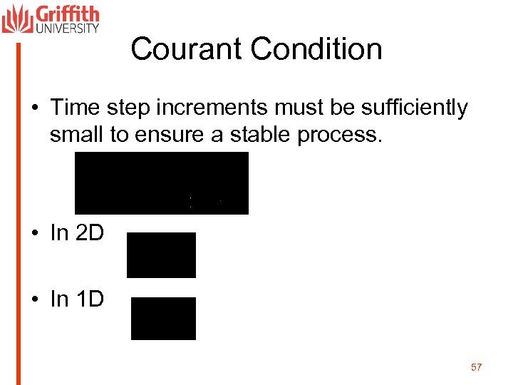 Courant Condition • Time step increments must be sufficiently small to ensure a stable