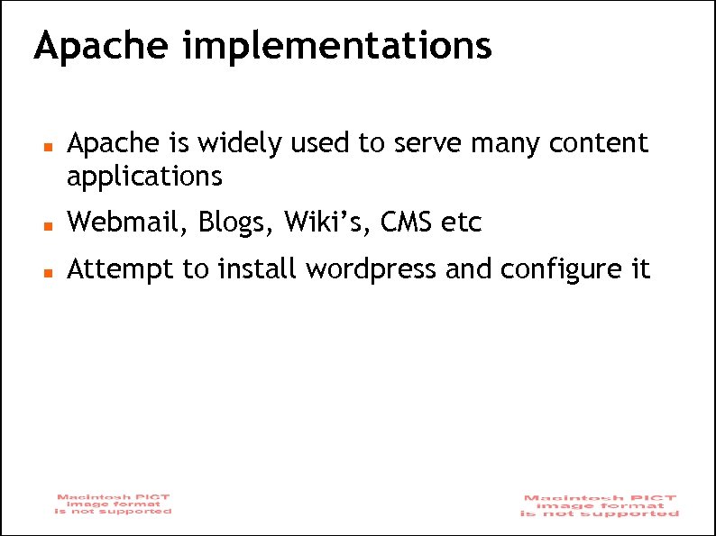 Apache implementations Apache is widely used to serve many content applications Webmail, Blogs, Wiki’s,