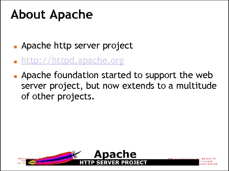About Apache http server project http: //httpd. apache. org Apache foundation started to support