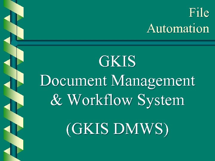 File Automation GKIS Document Management & Workflow System (GKIS DMWS) 