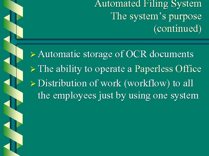 Automated Filing System The system’s purpose (continued) Ø Automatic storage of OCR documents Ø