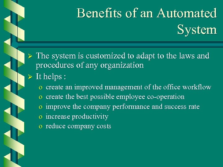 Benefits of an Automated System Ø Ø The system is customized to adapt to