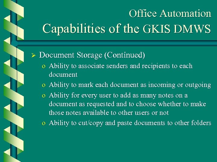 Office Automation Capabilities of the GKIS DMWS Ø Document Storage (Continued) o Ability to