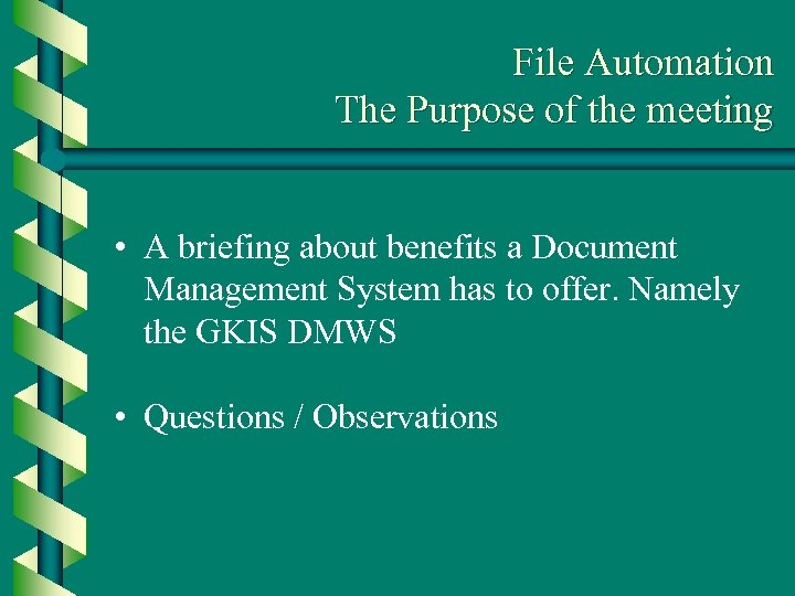 File Automation The Purpose of the meeting • A briefing about benefits a Document