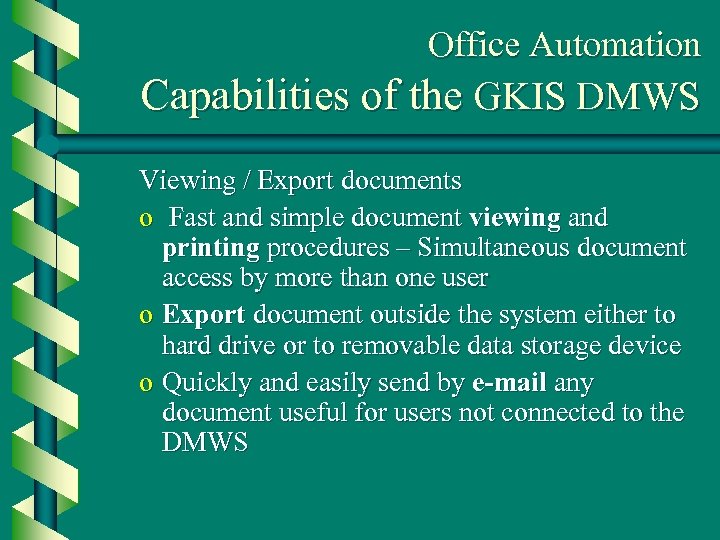 Office Automation Capabilities of the GKIS DMWS Viewing / Export documents o Fast and