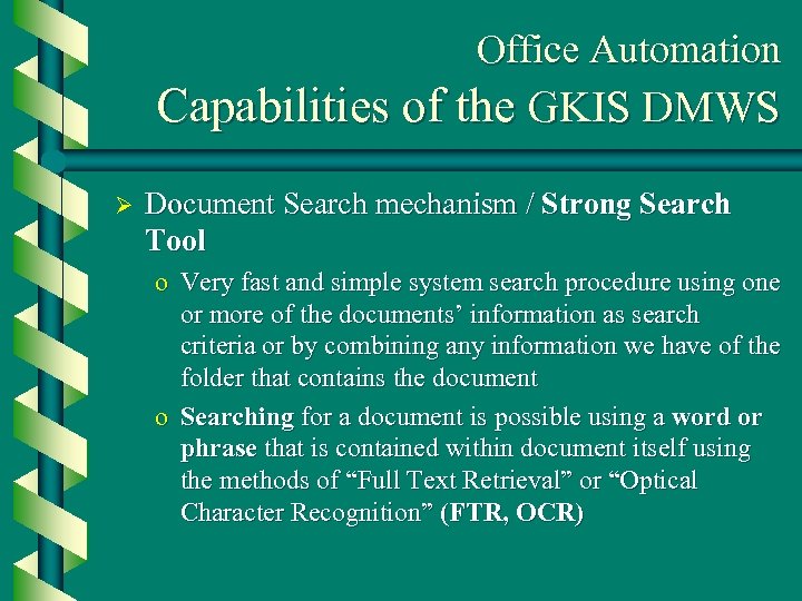 Office Automation Capabilities of the GKIS DMWS Ø Document Search mechanism / Strong Search