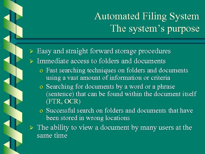 Automated Filing System The system’s purpose Ø Ø Easy and straight forward storage procedures