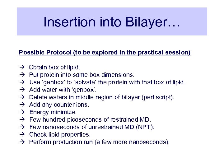 Insertion into Bilayer… Possible Protocol (to be explored in the practical session) Obtain box