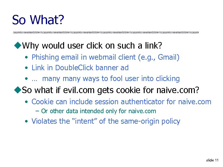 So What? u. Why would user click on such a link? • Phishing email