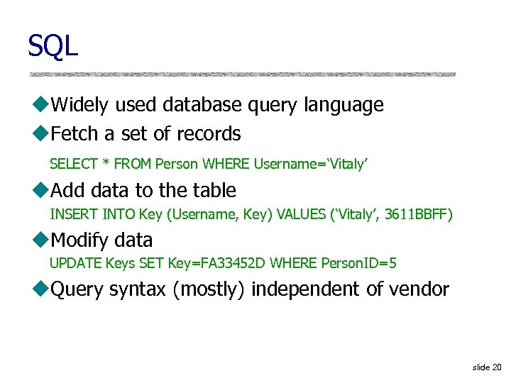 SQL u. Widely used database query language u. Fetch a set of records SELECT