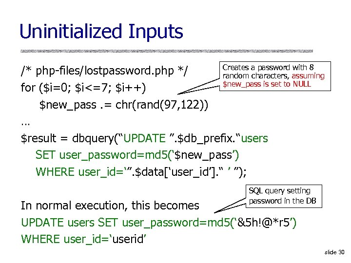 Uninitialized Inputs Creates a password with 8 /* php-files/lostpassword. php */ random characters, assuming