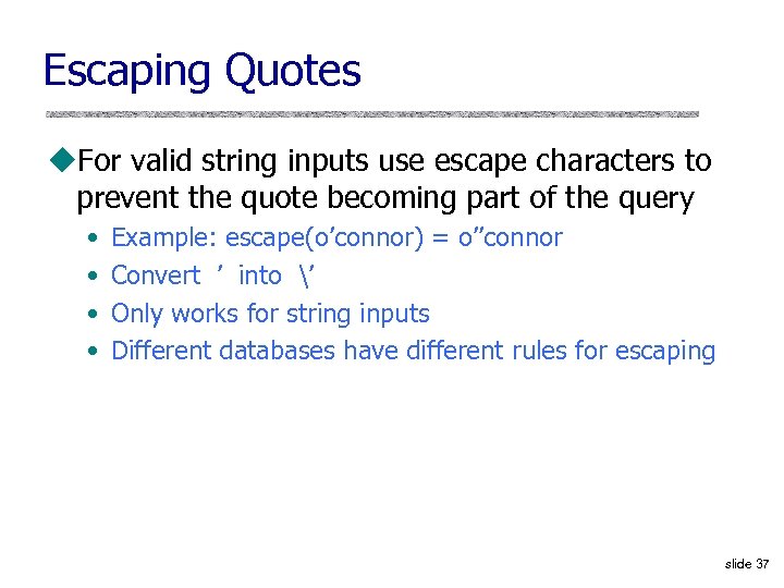 Escaping Quotes u. For valid string inputs use escape characters to prevent the quote