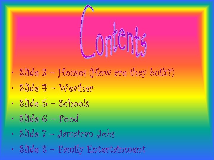  • • • Slide Slide 3 – Houses (How are they built? )