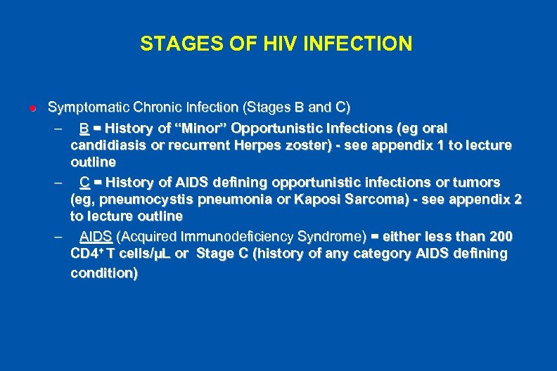 STAGES OF HIV INFECTION l Symptomatic Chronic Infection (Stages B and C) – B