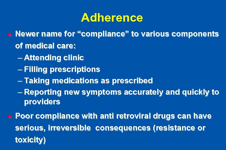 Adherence l Newer name for “compliance” to various components of medical care: – Attending