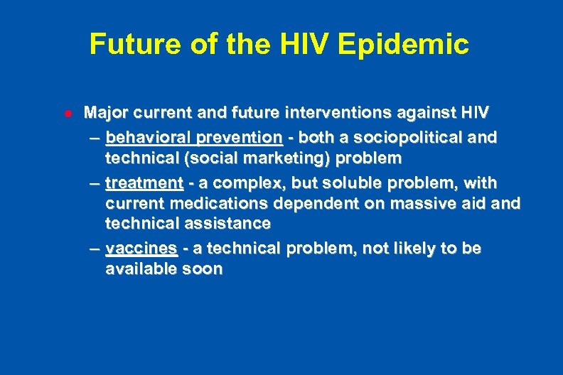 Future of the HIV Epidemic l Major current and future interventions against HIV –