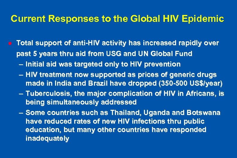 Current Responses to the Global HIV Epidemic l Total support of anti-HIV activity has