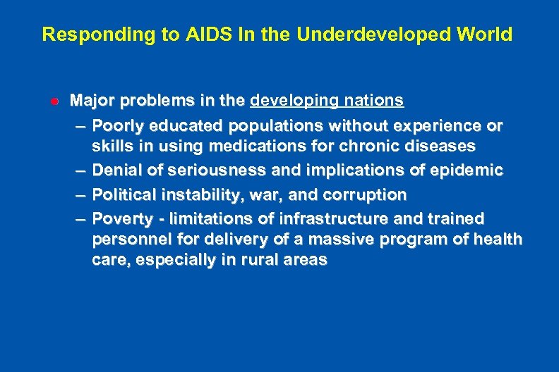 Responding to AIDS In the Underdeveloped World l Major problems in the developing nations