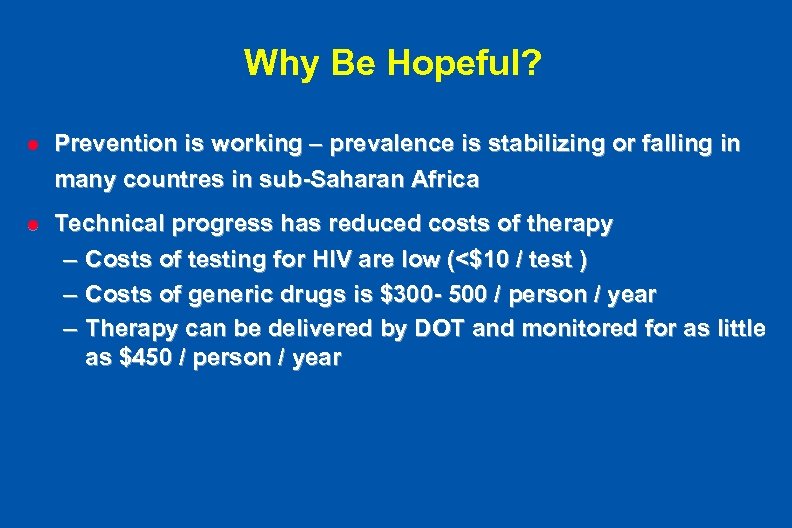Why Be Hopeful? l Prevention is working – prevalence is stabilizing or falling in