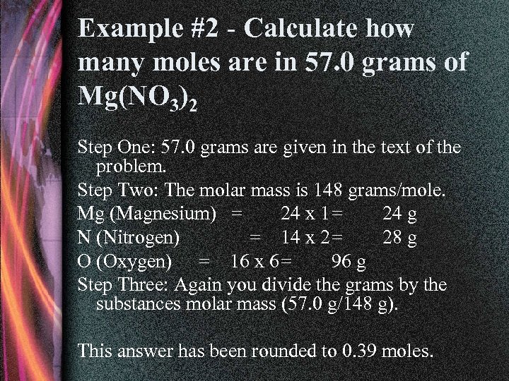 Example #2 - Calculate how many moles are in 57. 0 grams of Mg(NO