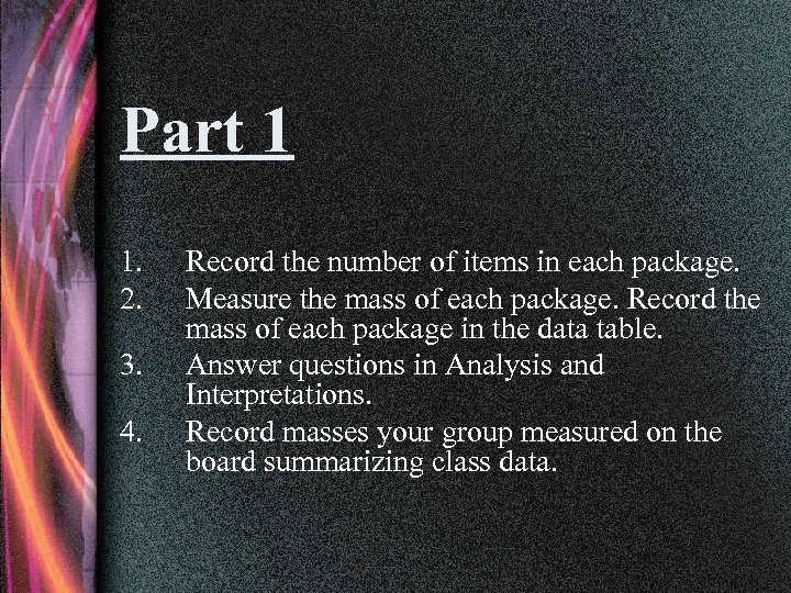 Part 1 1. 2. 3. 4. Record the number of items in each package.