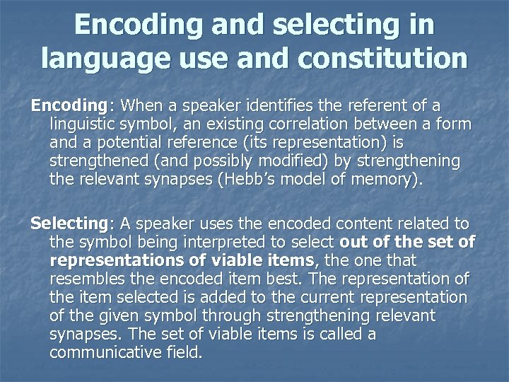 Encoding and selecting in language use and constitution Encoding: When a speaker identifies the