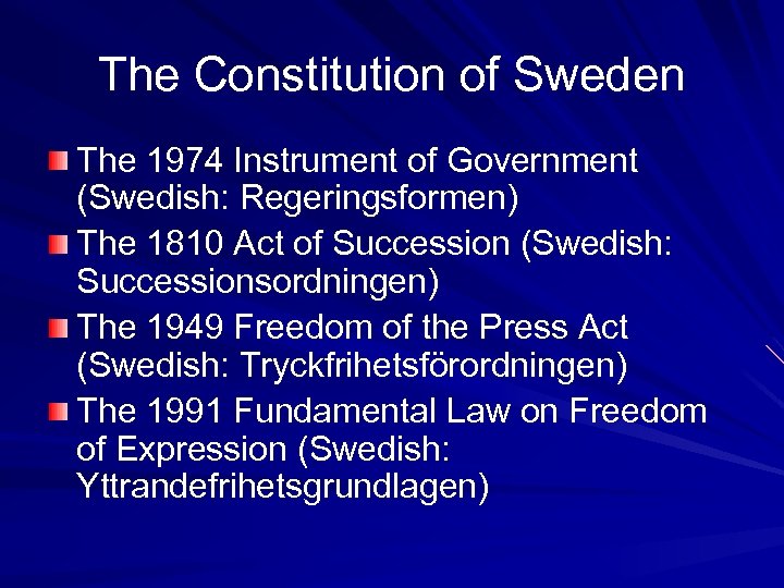 The Constitution of Sweden The 1974 Instrument of Government (Swedish: Regeringsformen) The 1810 Act