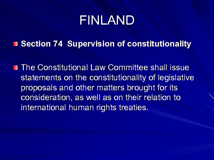 FINLAND Section 74 Supervision of constitutionality The Constitutional Law Committee shall issue statements on