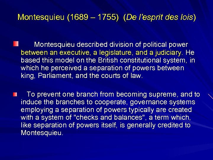 Montesquieu (1689 – 1755) (De l'esprit des lois) Montesquieu described division of political power