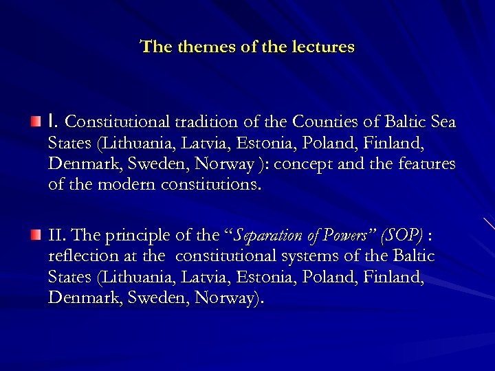 The themes of the lectures I. Constitutional tradition of the Counties of Baltic Sea