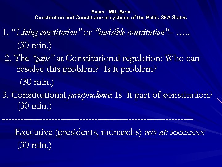 Exam: MU, Brno Constitution and Constitutional systems of the Baltic SEA States 1. “Living