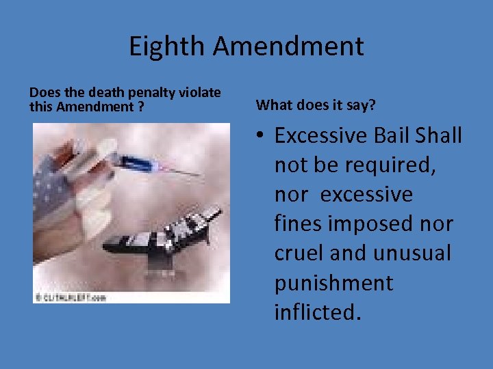 Eighth Amendment Does the death penalty violate this Amendment ? What does it say?