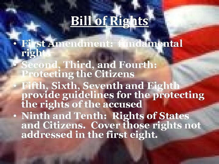 Bill of Rights • First Amendment: fundamental rights • Second, Third, and Fourth: Protecting