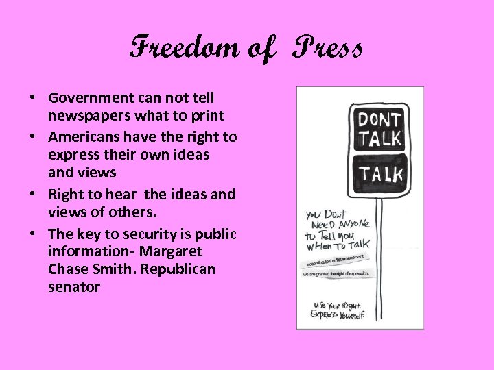 Freedom of Press • Government can not tell newspapers what to print • Americans