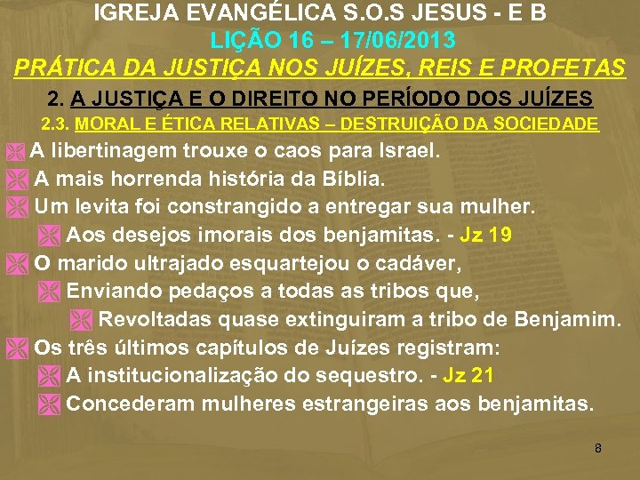 IGREJA EVANGÉLICA S. O. S JESUS - E B LIÇÃO 16 – 17/06/2013 PRÁTICA