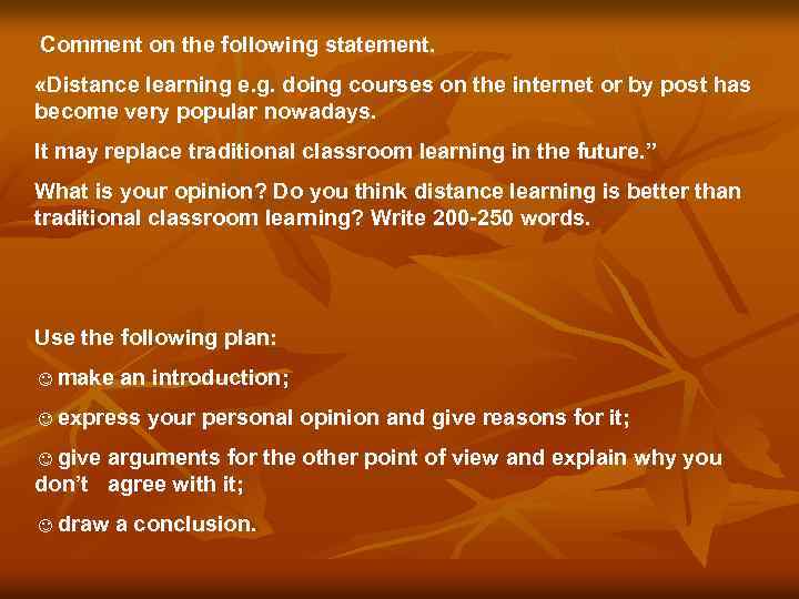 Comment on the following statement. «Distance learning e. g. doing courses on the internet