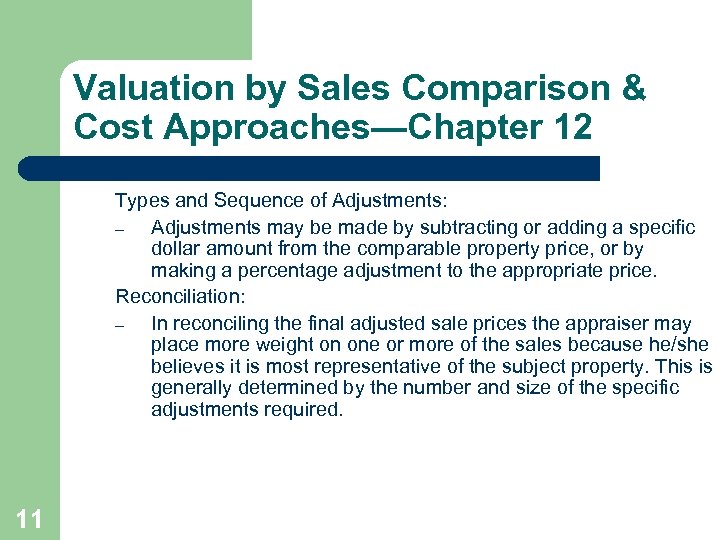 Valuation by Sales Comparison & Cost Approaches—Chapter 12 Types and Sequence of Adjustments: –