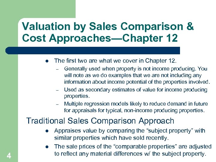 Valuation by Sales Comparison & Cost Approaches—Chapter 12 l The first two are what