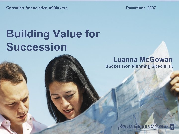 Canadian Association of Movers December 2007 Building Value for Succession Luanna Mc. Gowan Succession